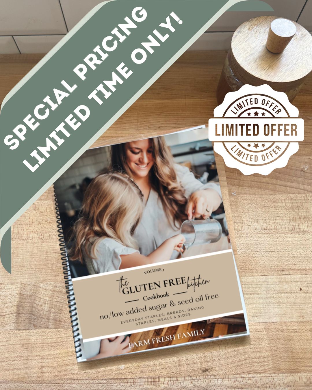 Limited Time Offer Volume 1: Everyday Staples: Breads, Baking Staples and Meals