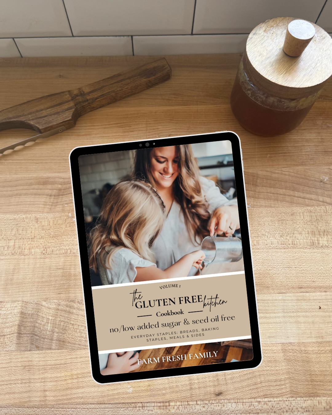 Volume 1: Everyday Staples: Breads, Baking Staples and Meals